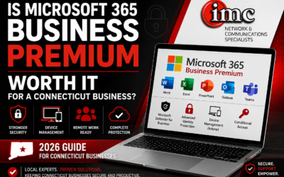 Is Microsoft 365 Business Premium Worth It for a Connecticut Business? [2026 Guide]